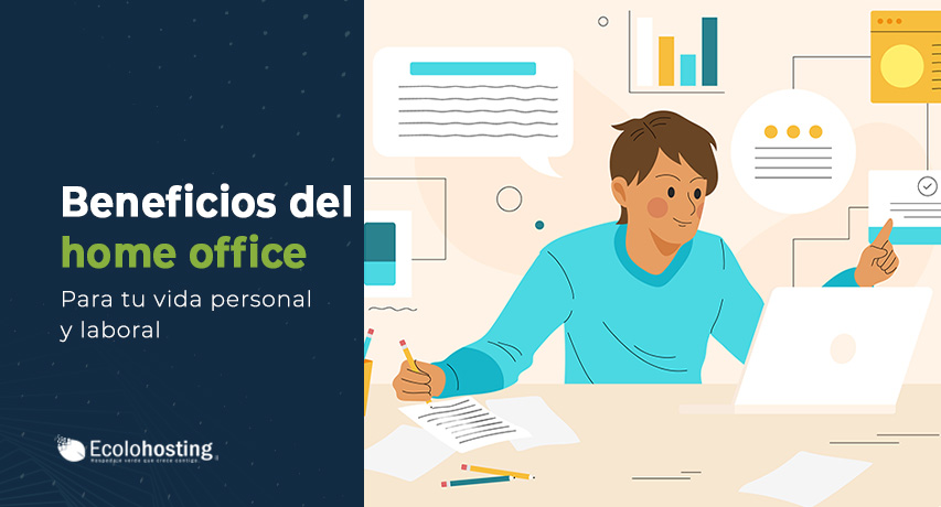 Descubre los beneficios del home office para tu vida laboral y personal