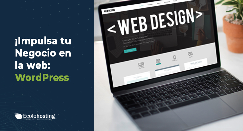 El aliado virtual que impulsará tu negocio en la web: WordPress